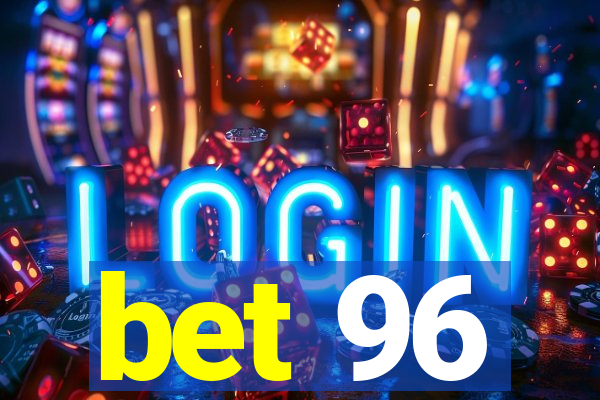 bet 96