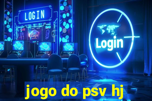 jogo do psv hj