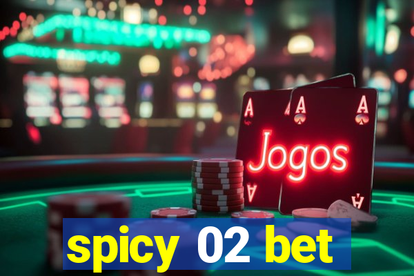 spicy 02 bet