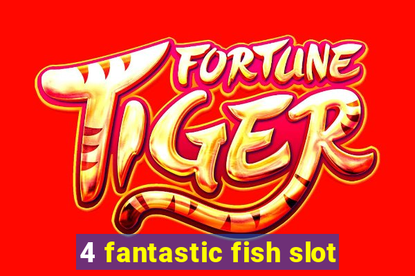 4 fantastic fish slot