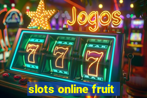 slots online fruit