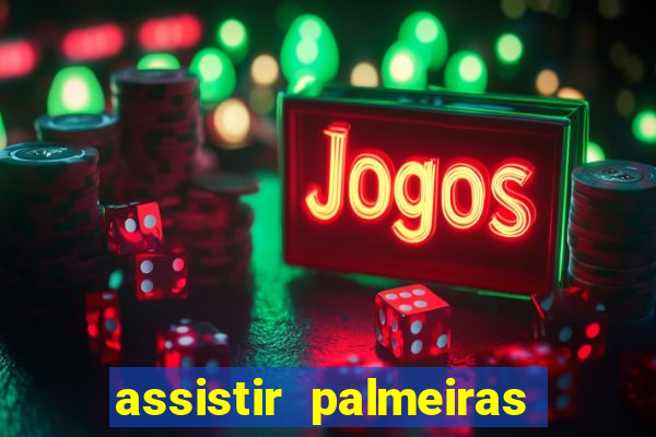 assistir palmeiras x botafogo multicanais