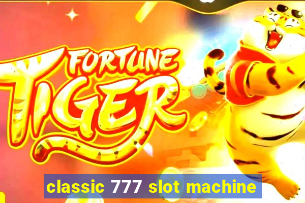 classic 777 slot machine