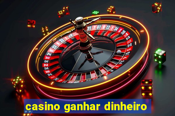 casino ganhar dinheiro