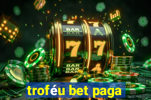 troféu bet paga