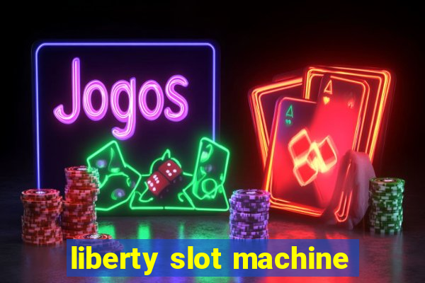 liberty slot machine