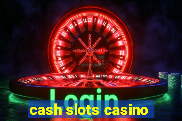 cash slots casino