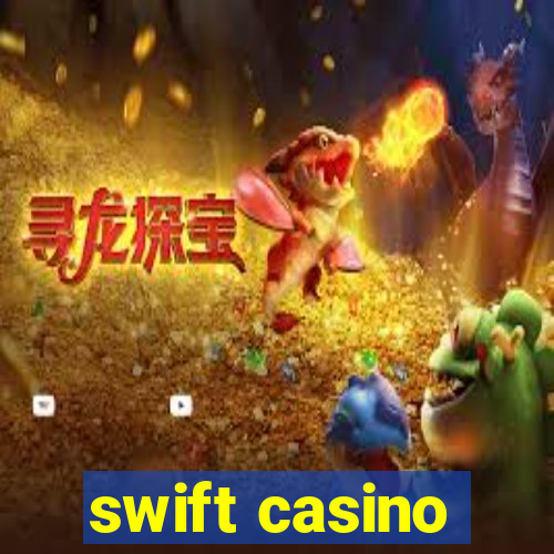 swift casino