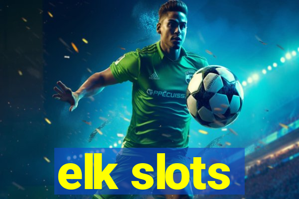 elk slots