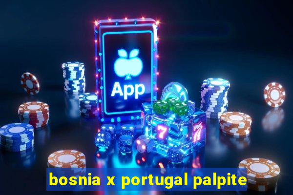 bosnia x portugal palpite