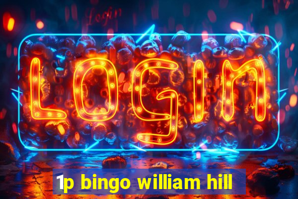 1p bingo william hill