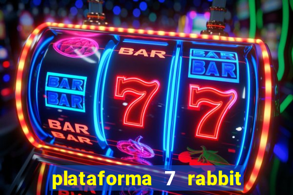 plataforma 7 rabbit é confiável