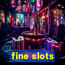 fine slots