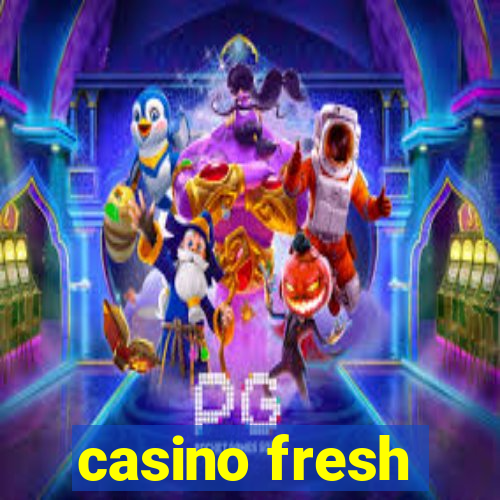 casino fresh