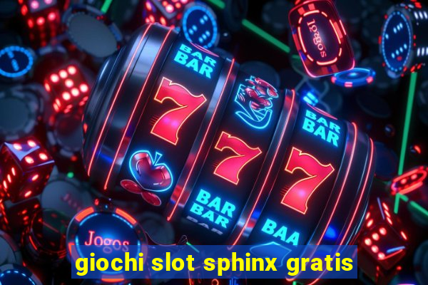 giochi slot sphinx gratis