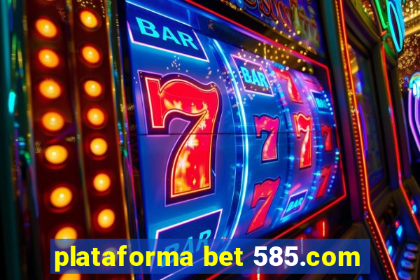 plataforma bet 585.com