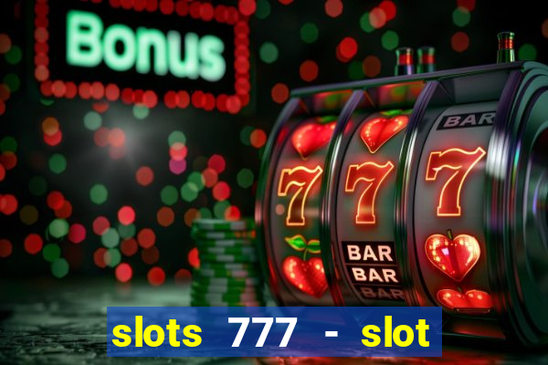 slots 777 - slot machine games