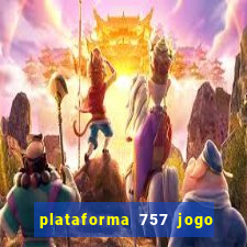 plataforma 757 jogo é confiável