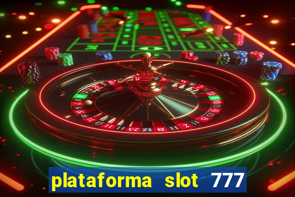 plataforma slot 777 é confiável