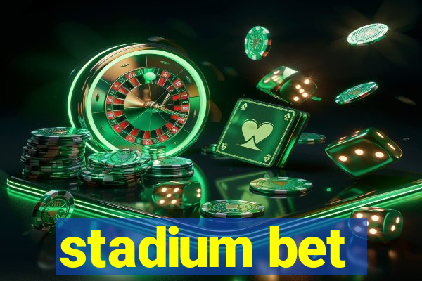 stadium bet