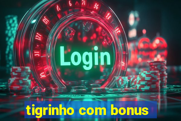 tigrinho com bonus