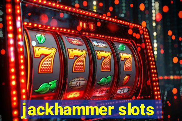 jackhammer slots