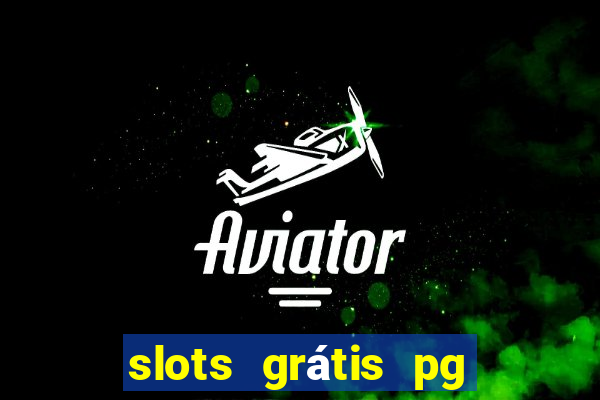 slots grátis pg soft slot demo