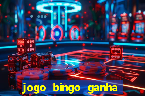 jogo bingo ganha dinheiro de verdade