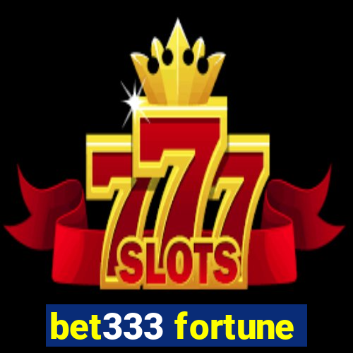 bet333 fortune