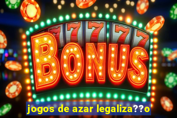 jogos de azar legaliza??o