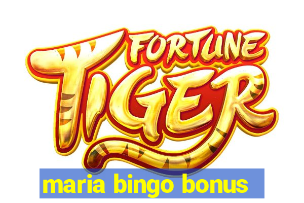 maria bingo bonus