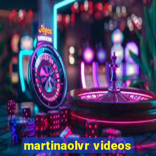 martinaolvr videos