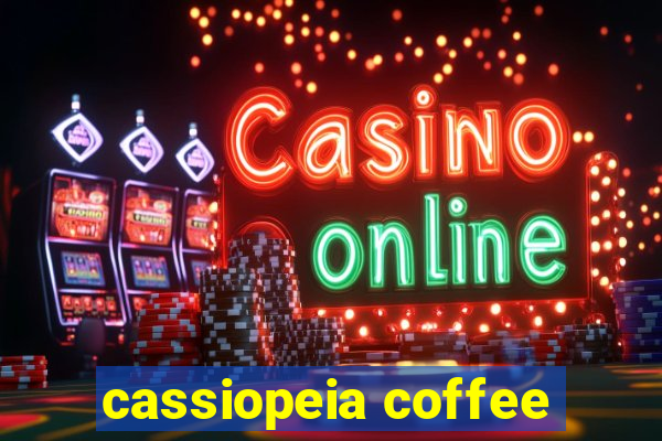 cassiopeia coffee