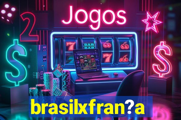 brasilxfran?a