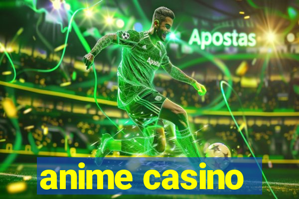 anime casino