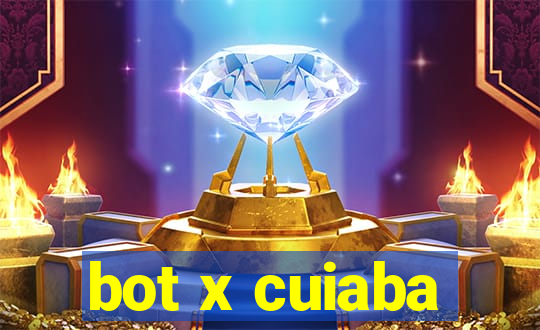 bot x cuiaba