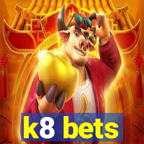 k8 bets