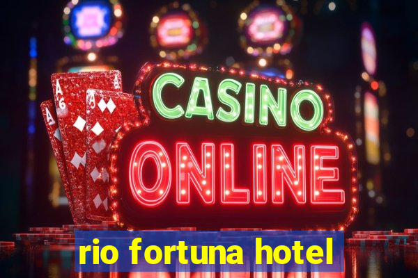 rio fortuna hotel