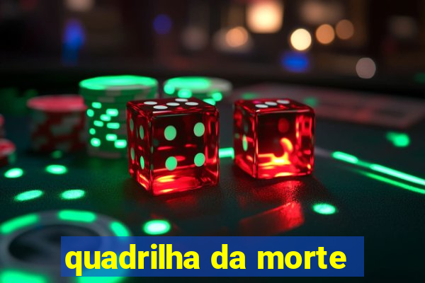 quadrilha da morte