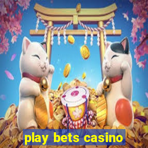 play bets casino