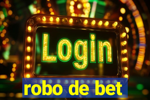 robo de bet