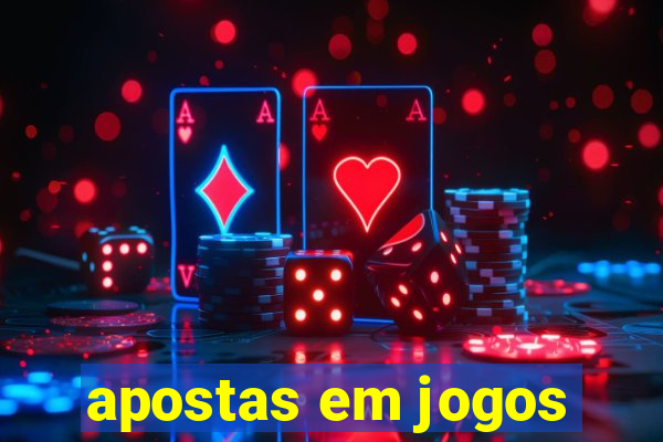 apostas em jogos