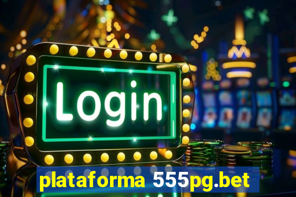 plataforma 555pg.bet