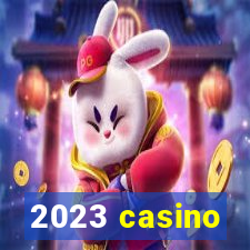 2023 casino