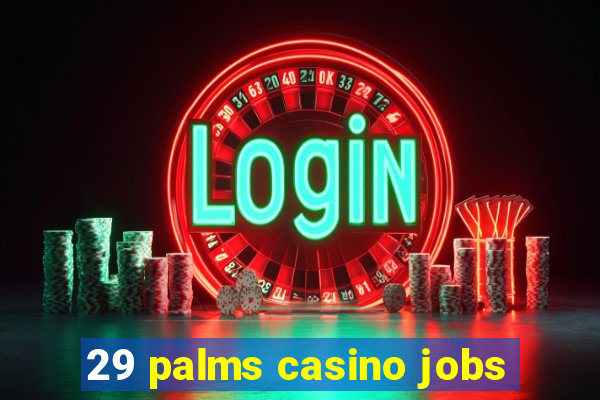 29 palms casino jobs