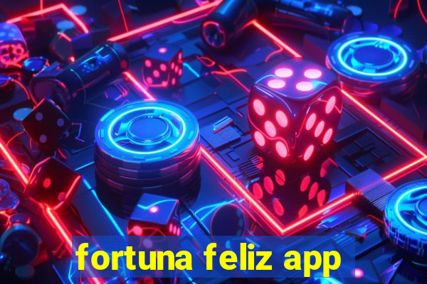 fortuna feliz app