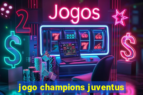 jogo champions juventus