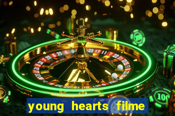 young hearts filme completo dublado