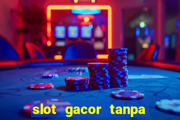 slot gacor tanpa potongan pulsa