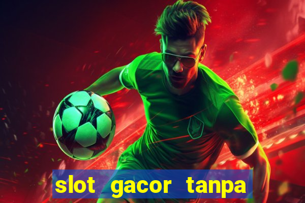 slot gacor tanpa potongan pulsa